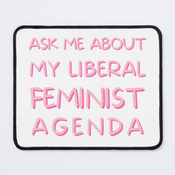 Item preview, Ask Me About My Liberal Feminist Agenda designed and sold by SaritasShop.