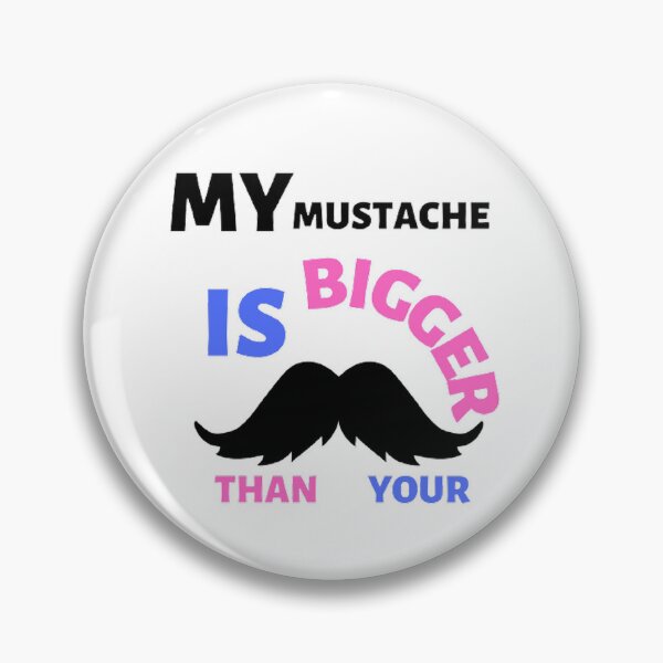Item preview, My mustache is bigger than your designed and sold by Hammy97.