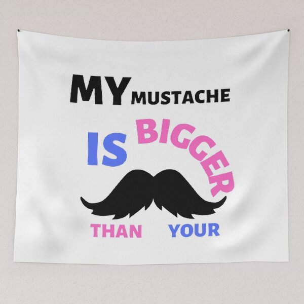 Item preview, My mustache is bigger than your designed and sold by Hammy97.