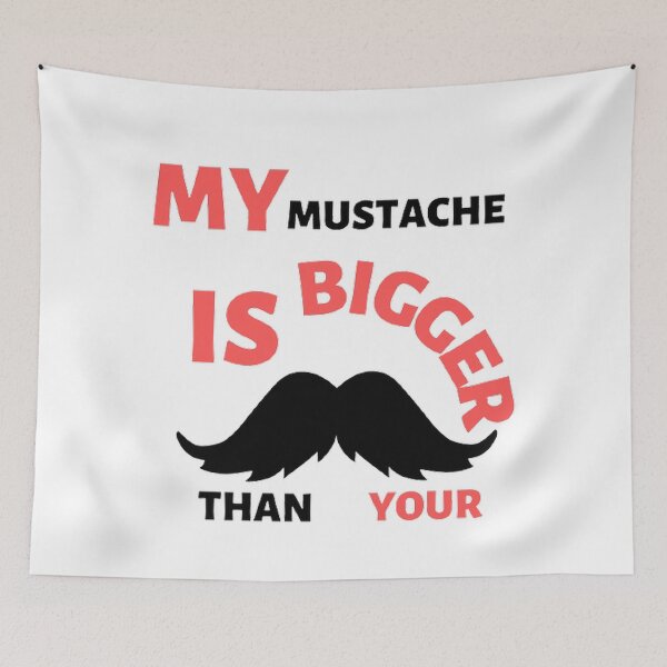 Item preview, My mustache is bigger than your designed and sold by Hammy97.