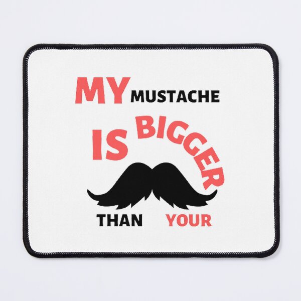 Item preview, My mustache is bigger than your designed and sold by Hammy97.
