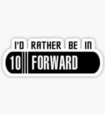 I'd rather be in 10 Forward Sticker