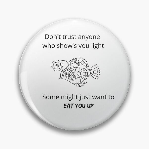 Item preview, Don't Trust Angler Fish She Will Eat You Up designed and sold by aavyanshi.