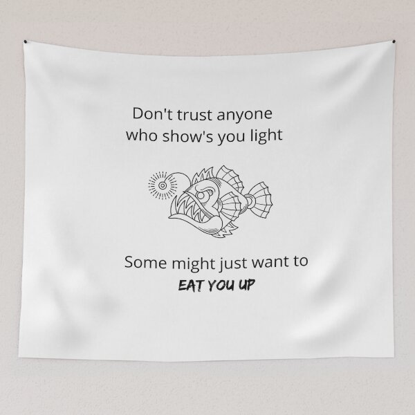 Item preview, Don't Trust Angler Fish She Will Eat You Up designed and sold by aavyanshi.
