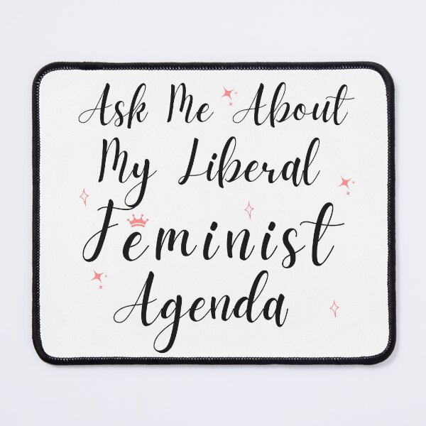 Item preview, Ask Me About My Liberal Feminist Agenda designed and sold by SaritasShop.