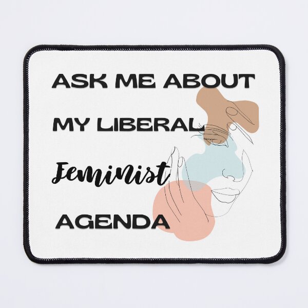 Item preview, Ask Me About My Liberal Feminist Agenda designed and sold by SaritasShop.