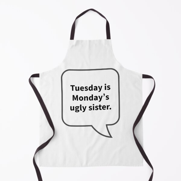 Item preview, Funny Sarcastic Quotes - Tuesday is Monday's ugly sister. designed and sold by E-YO.