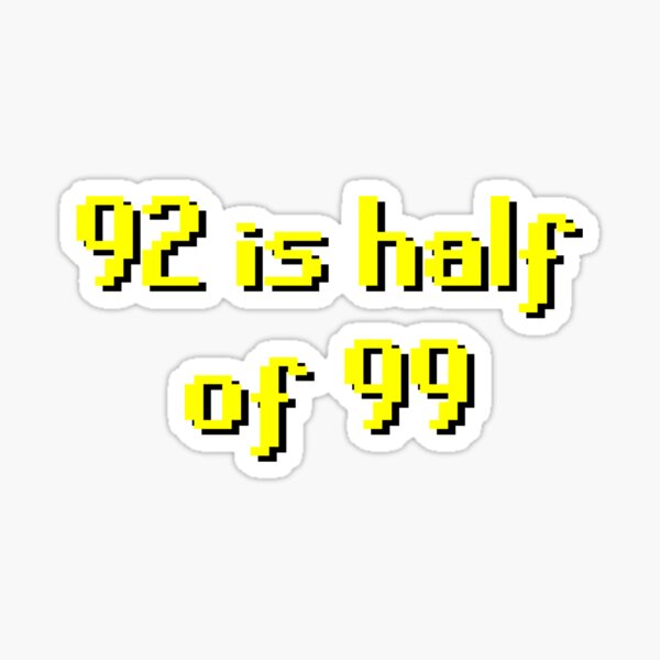 92 Is Half Of 99 Old School Runescape T Shirt Sticker For Sale By 92 Is Half Of 99 Old School Runescape T Shirt Sticker For Sale By