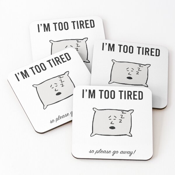 Item preview, I'm Too Tired, So Please Go Away! designed and sold by Sketchypenface.