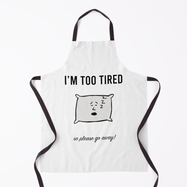 Item preview, I'm Too Tired, So Please Go Away! designed and sold by Sketchypenface.