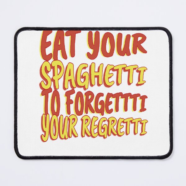 Item preview, Eat Spaghetti To Forgetti Your Regretti designed and sold by Halabe art.