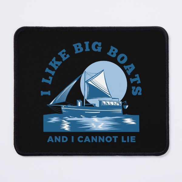Item preview, I Like Big Boats And I Cannot Lie designed and sold by Creatoe.