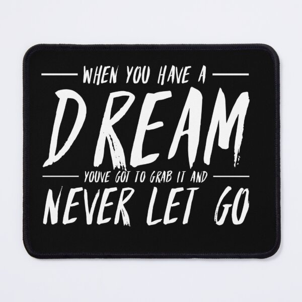 Item preview, When you have a dream, you've got to grab it and never let go. designed and sold by Quotes 2021.