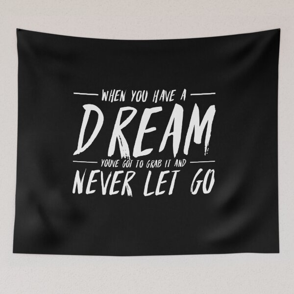 Item preview, When you have a dream, you've got to grab it and never let go. designed and sold by Quotes 2021.