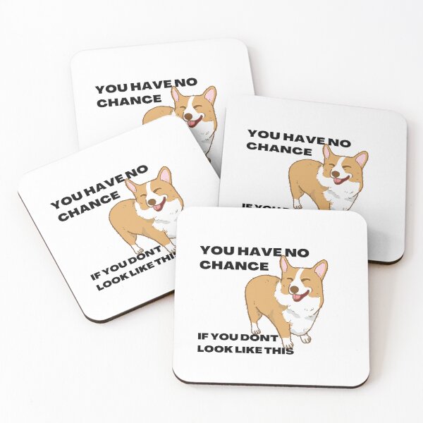 Item preview, You have no chance, if you don t look like corgi designed and sold by T-Look.