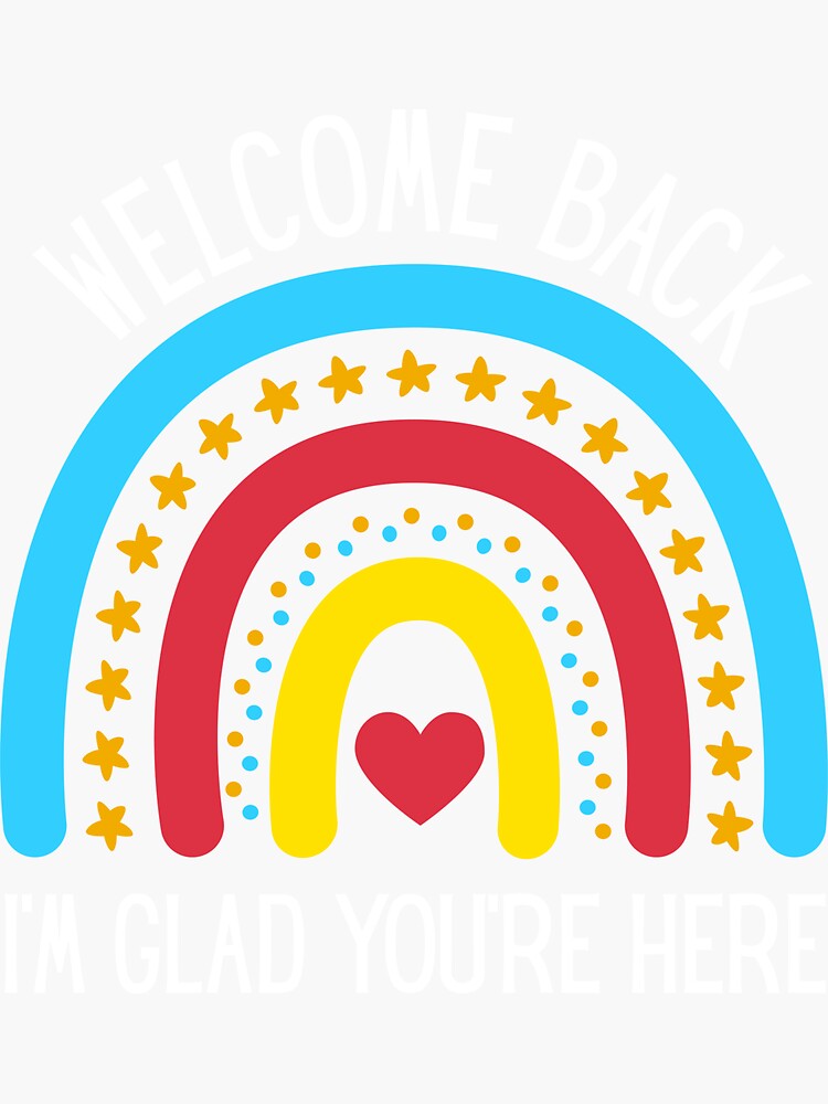 welcome-back-i-m-glad-you-re-here-first-day-of-school-sticker-for-sale-by-creativeartify