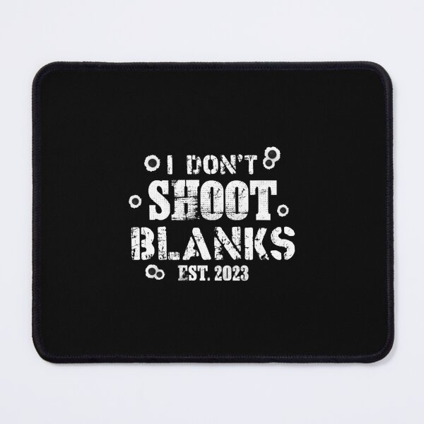 Item preview, I Don't Shoot Blanks designed and sold by tmshop1.