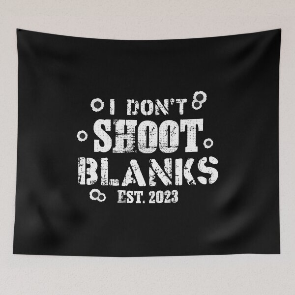 Item preview, I Don't Shoot Blanks designed and sold by tmshop1.