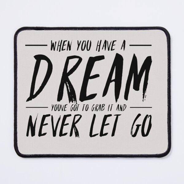Item preview, When you have a dream, you've got to grab it and never let go. designed and sold by Quotes 2021.