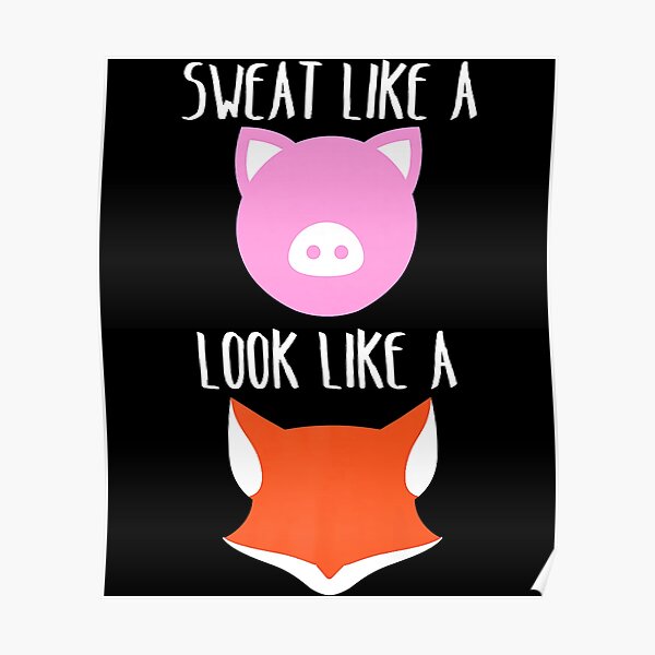 sweat-like-a-pig-to-look-like-a-foxes-funny-workout-3150-poster-for