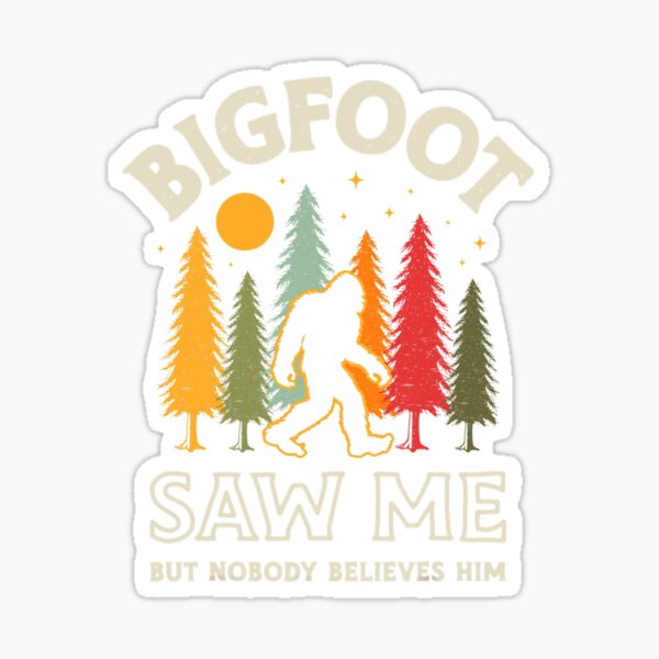 Item preview, Bigfoot Saw Me But Nobody Believes Him Funny Sasquatch Retro designed and sold by definitediffere.