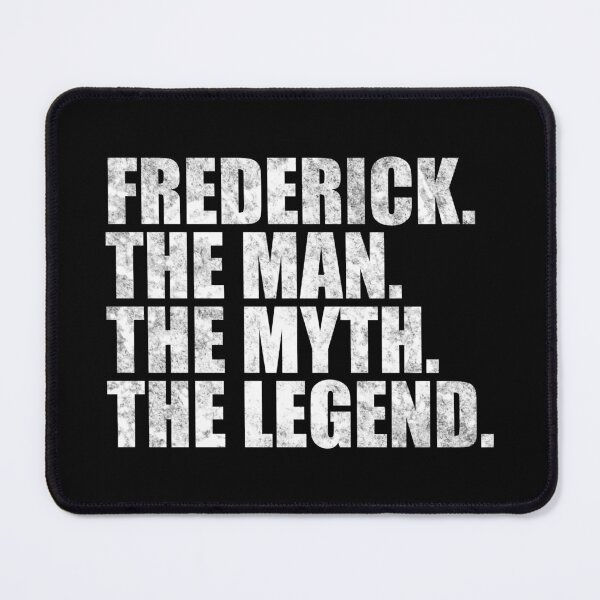 Item preview, Frederick Name Frederick The Man The Myth The legend designed and sold by Teelogic.