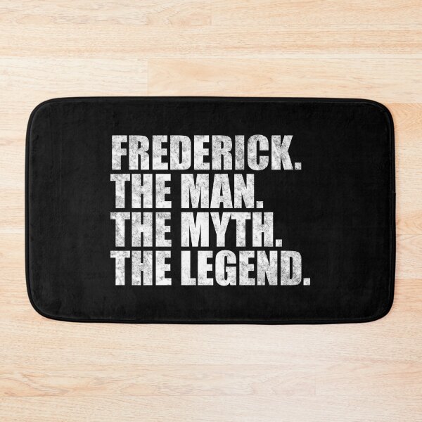 Item preview, Frederick Name Frederick The Man The Myth The legend designed and sold by Teelogic.