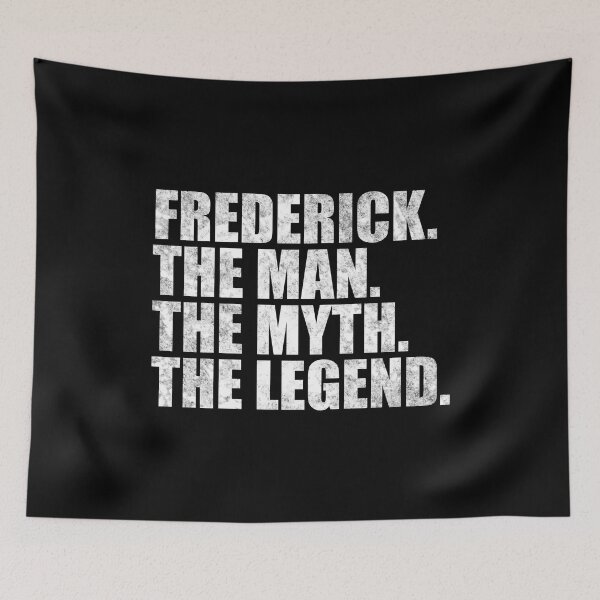 Item preview, Frederick Name Frederick The Man The Myth The legend designed and sold by Teelogic.