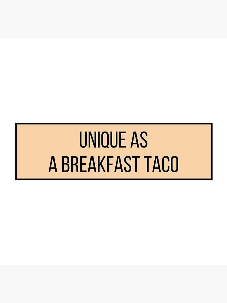"Unique as a breakfast taco Food Quotes" Poster for Sale by