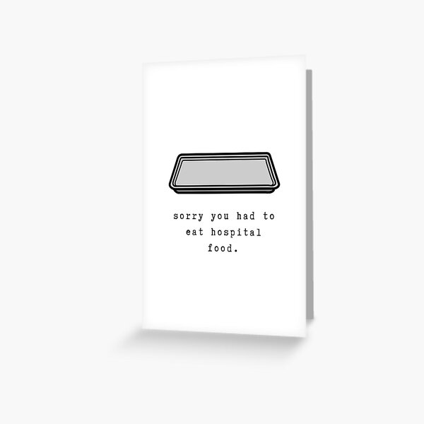 Item preview, Sorry You Had to Eat Hospital Food Greeting Card Get Well Soon  designed and sold by papergnome.