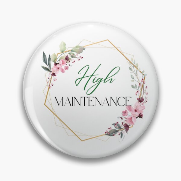 Item preview, High Maintenance  designed and sold by snowwolfey.