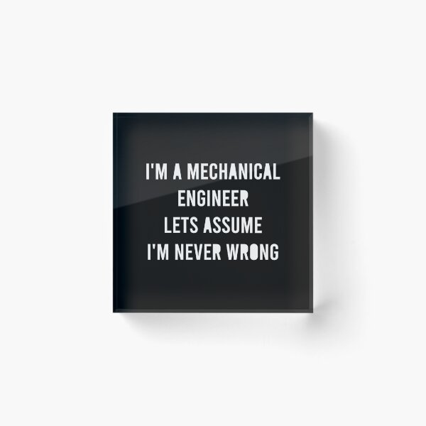 Item preview, I'm a Mechanical Engineer Let's Assume I'm Never Wrong designed and sold by Full Moon.