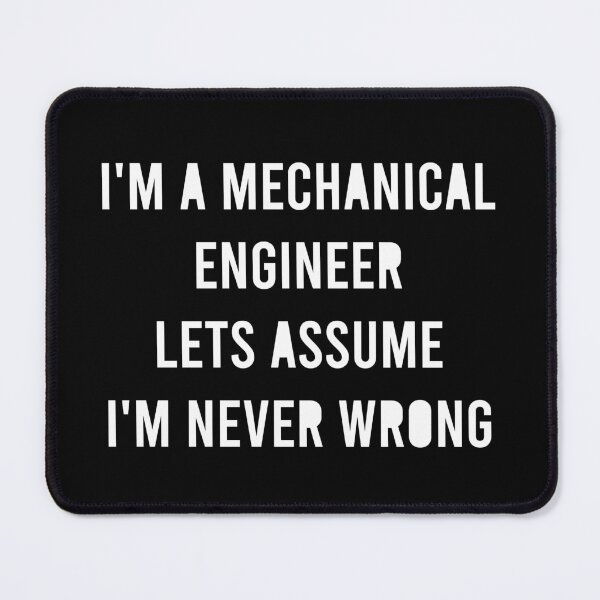 Item preview, I'm a Mechanical Engineer Let's Assume I'm Never Wrong designed and sold by Full Moon.