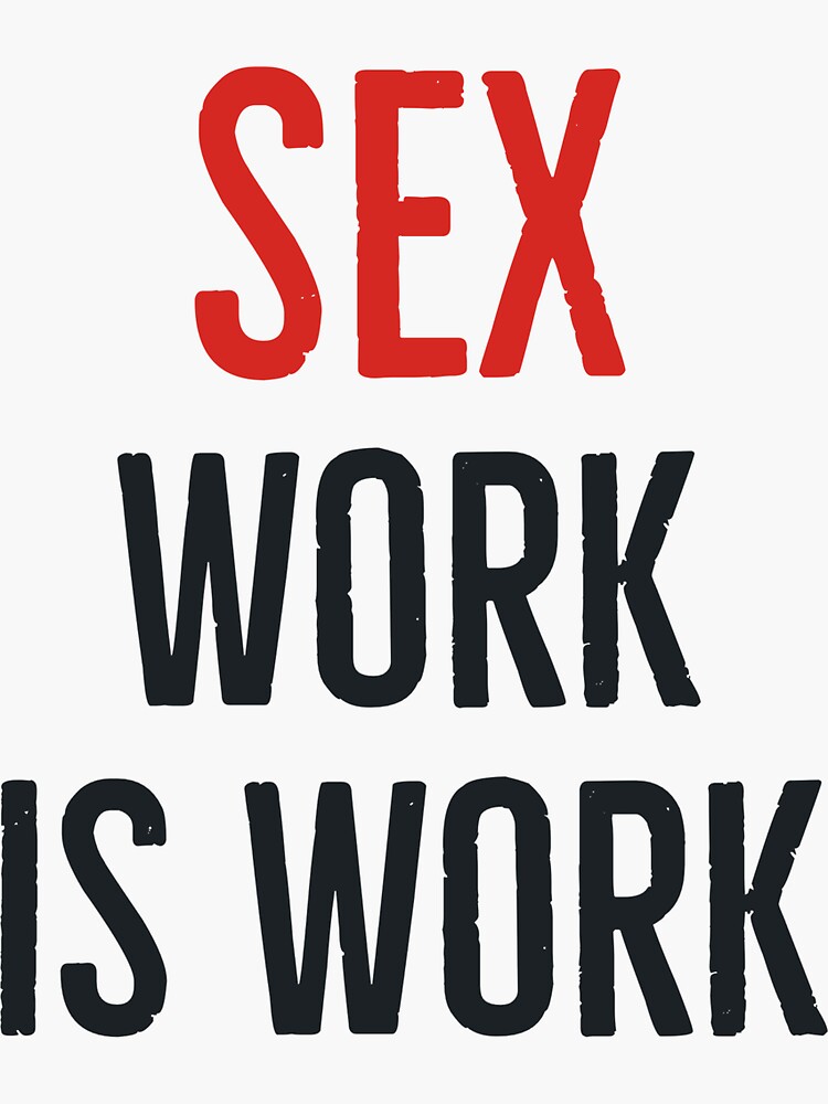 Sex Work Is Work Sticker For Sale By Popandpolitics Redbubble 3036