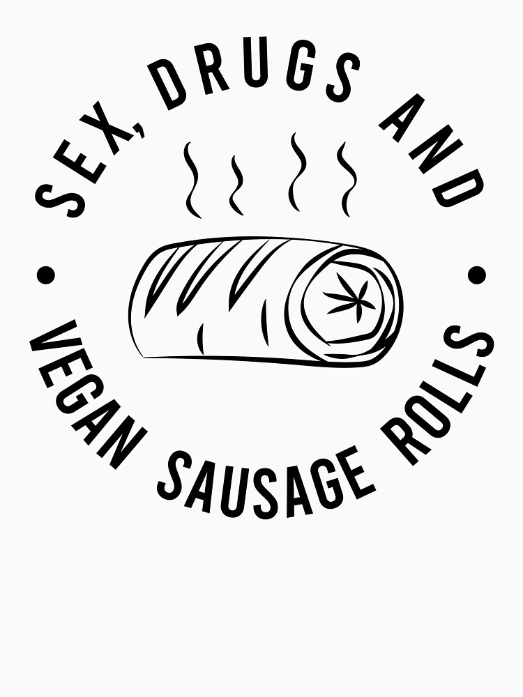 Disover sx, Drugs & Vegan Sausage Rolls - Horny Vegan Print