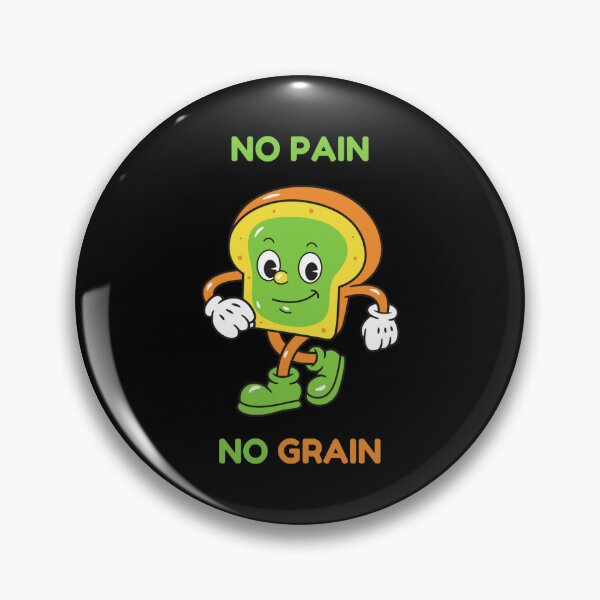 Item preview, "No Pain No Grain" Funny Bread designed and sold by Abdelrahman Amr.