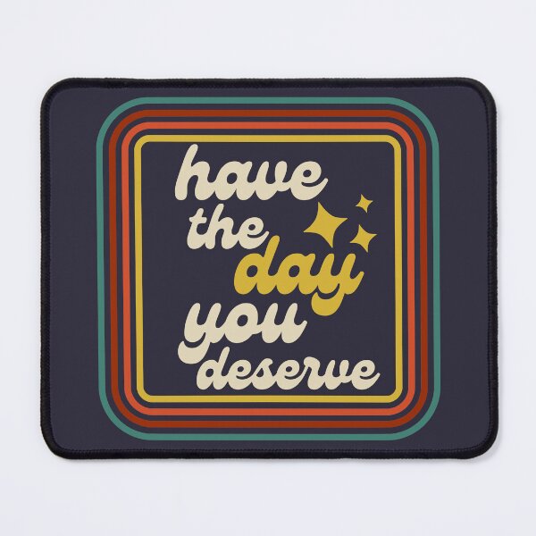 Item preview, Have the Day You Deserve Retro designed and sold by SunfullyYours.