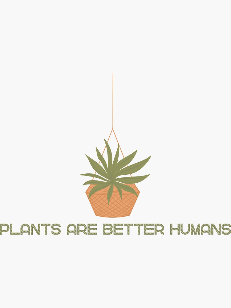 "Plants are better humans design" Sticker for Sale by PODbyMalte