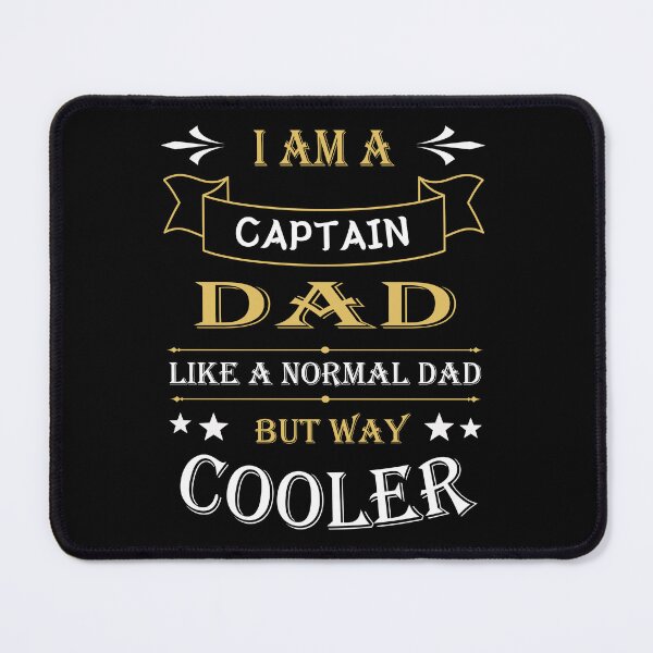 Item preview, I'AM A CAPTAIN DAD, LIKE A NORMAL DAD BUT WAY COOLER designed and sold by LOGPRO.