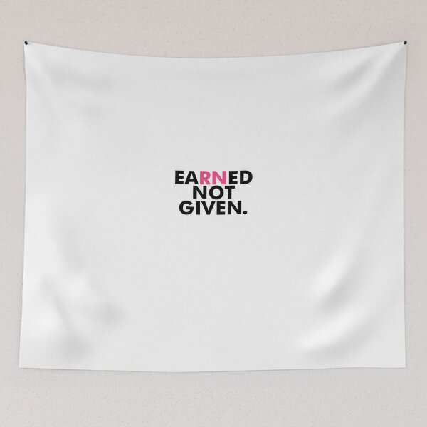 Item preview, Earned Not Given National Nurses RN - Nursing Gift designed and sold by Blazesavings.