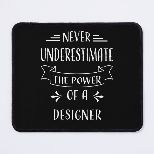 Item preview, NEVER UNDERESTIMATE THE POWER OF A DESIGNER designed and sold by LOGPRO.