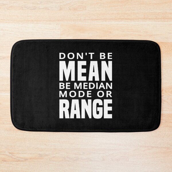 Item preview, Don't Be Mean Be Median Mode Or Range - Funny Math designed and sold by T-shirt For You.