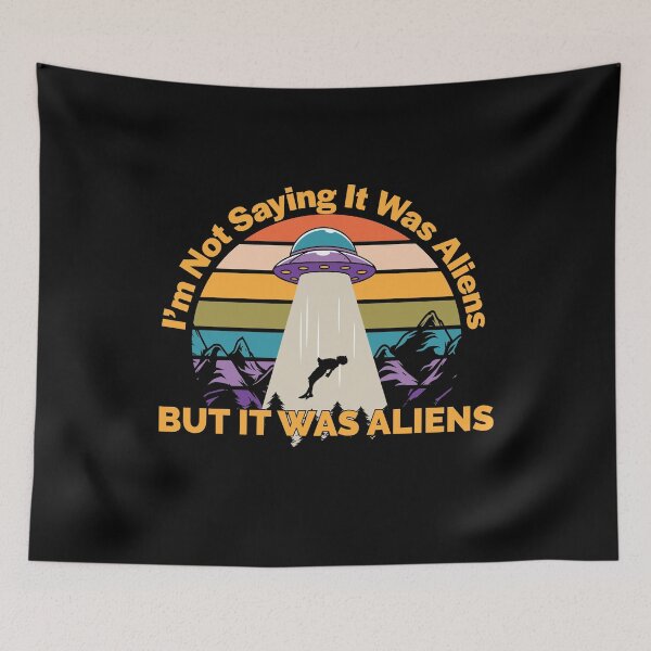 Item preview, I'm Not Saying It Was Aliens designed and sold by RoguePixel.