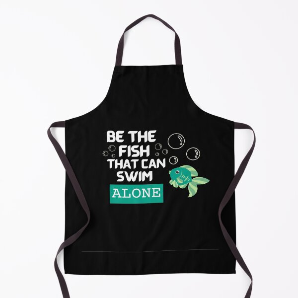Item preview, Be The Fish That Can Swim Alone - Fishing quotes designed and sold by Restless Mortal.