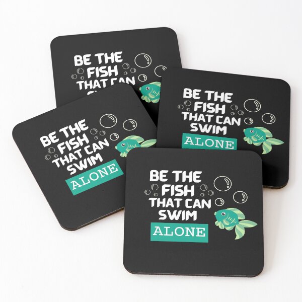 Item preview, Be The Fish That Can Swim Alone - Fishing quotes designed and sold by Restless Mortal.