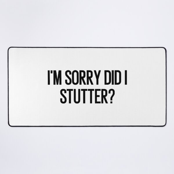 Item preview, i'm sorry did i stutter designed and sold by Eriksonshop.