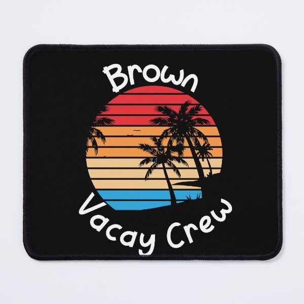 Item preview, Brown Vacay Crew Brown Family Vacation designed and sold by RoguePixel.