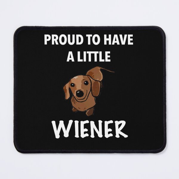 Item preview, Proud to Have a Little Wiener designed and sold by Daschunddesigns.