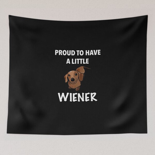 Item preview, Proud to Have a Little Wiener designed and sold by Daschunddesigns.