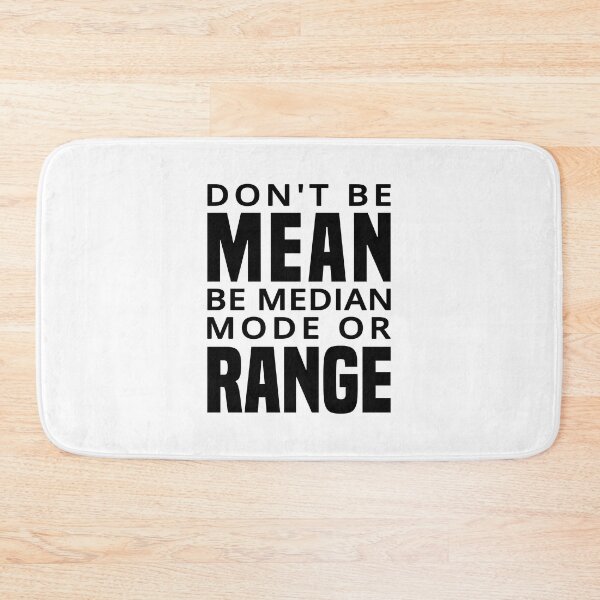 Item preview, Don't Be Mean Be Median Mode Or Range  designed and sold by T-shirt For You.